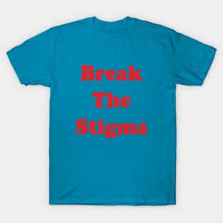 Break The Stigma T-Shirt